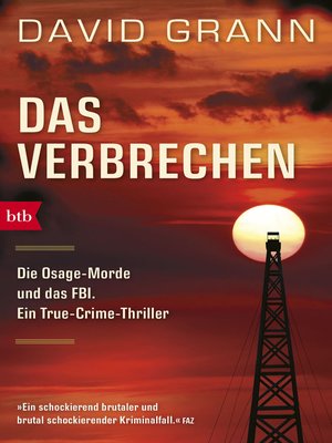 cover image of Das Verbrechen: Die Osage-Morde und das FBI. Ein True-Crime-Thriller